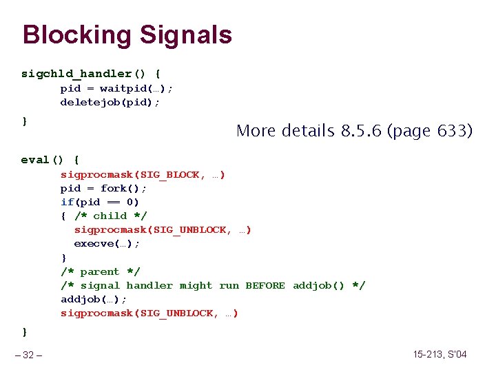 Blocking Signals sigchld_handler() { pid = waitpid(…); deletejob(pid); } More details 8. 5. 6