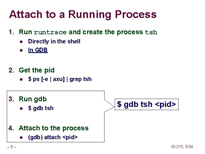 Attach to a Running Process 1. Run runtrace and create the process tsh l