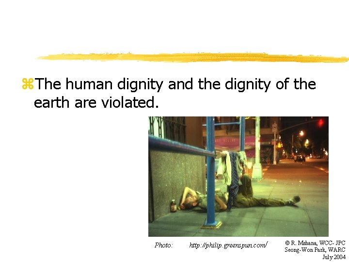 z. The human dignity and the dignity of the earth are violated. Photo: http: