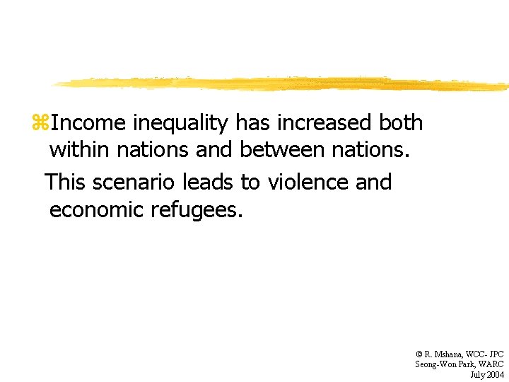 z. Income inequality has increased both within nations and between nations. This scenario leads