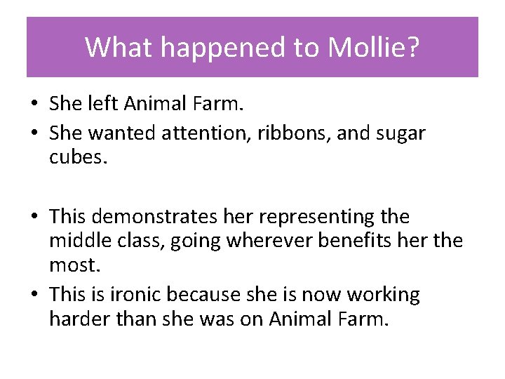 What happened to Mollie? • She left Animal Farm. • She wanted attention, ribbons,