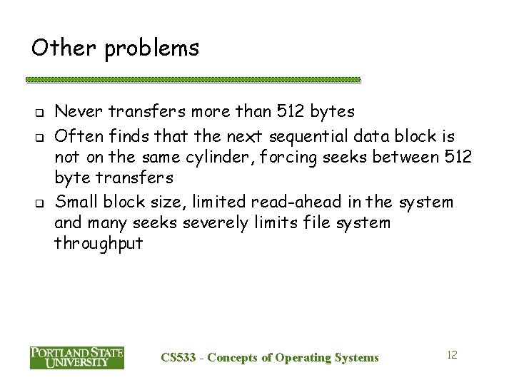 Other problems q q q Never transfers more than 512 bytes Often finds that