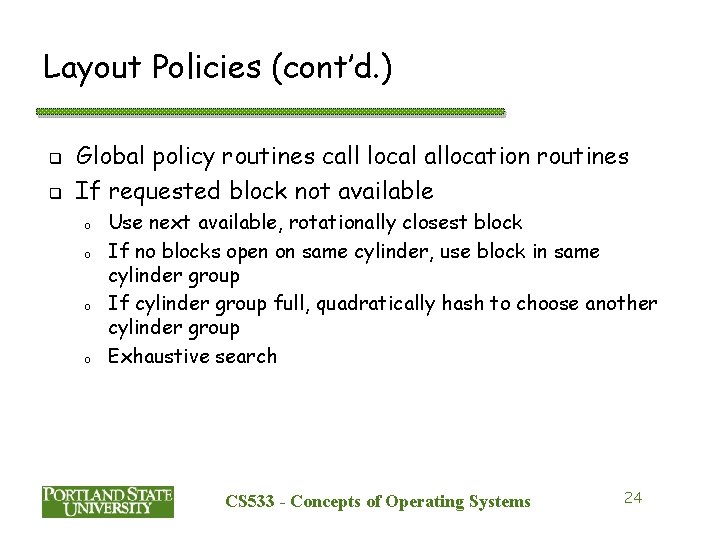 Layout Policies (cont’d. ) q q Global policy routines call local allocation routines If