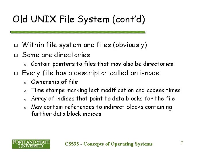 Old UNIX File System (cont’d) q q Within file system are files (obviously) Some