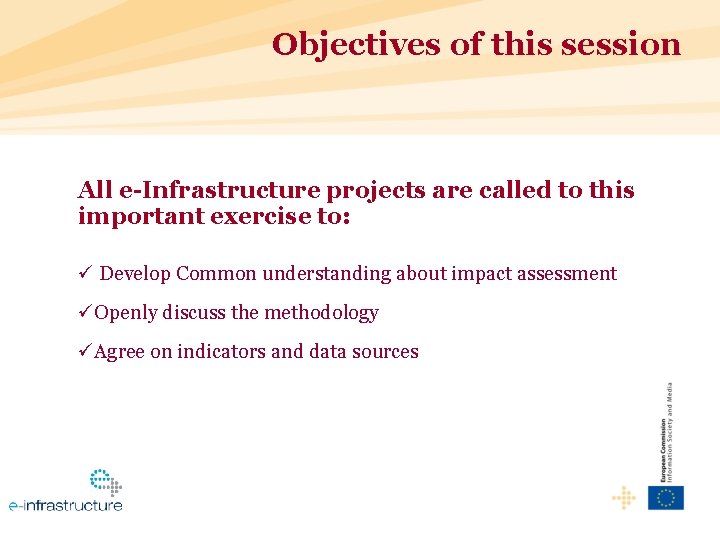 Objectives of this session All e-Infrastructure projects are called to this important exercise to: