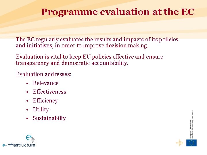 Programme evaluation at the EC The EC regularly evaluates the results and impacts of