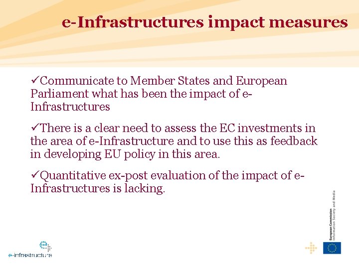 e-Infrastructures impact measures üCommunicate to Member States and European Parliament what has been the