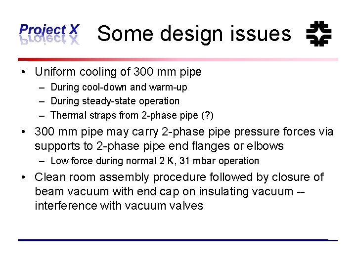 Some design issues • Uniform cooling of 300 mm pipe – During cool-down and