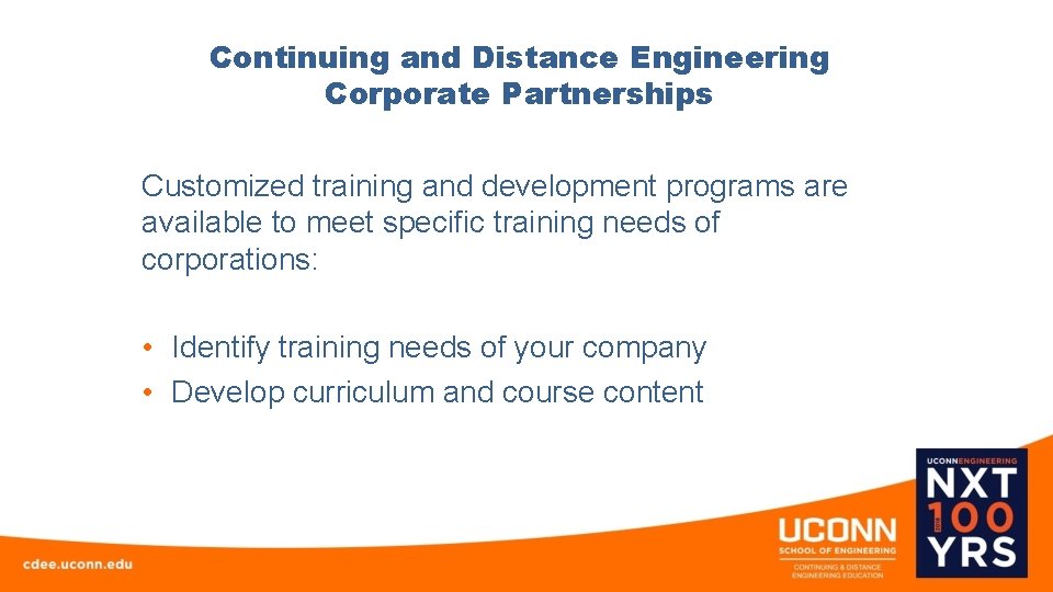 Continuing and Distance Engineering Corporate Partnerships Customized training and development programs are available to