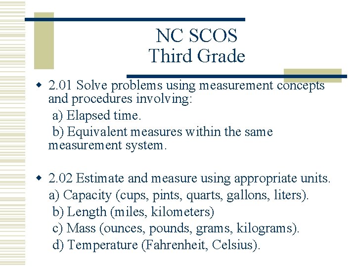 NC SCOS Third Grade w 2. 01 Solve problems using measurement concepts and procedures