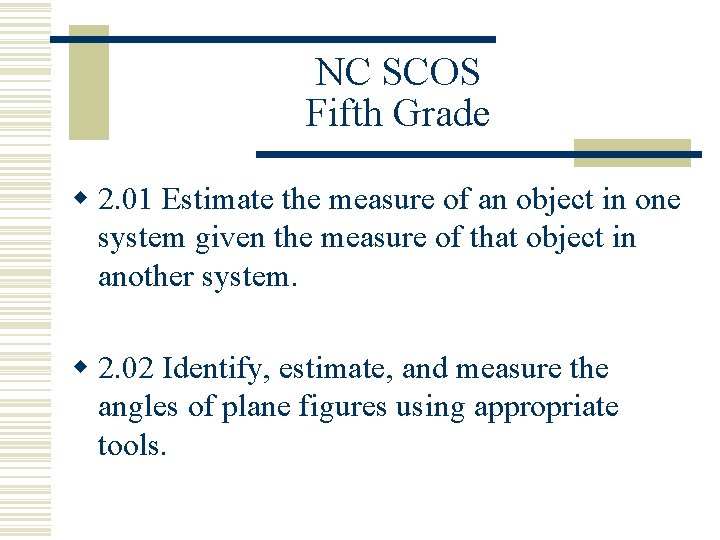 NC SCOS Fifth Grade w 2. 01 Estimate the measure of an object in