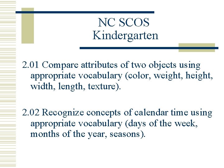 NC SCOS Kindergarten 2. 01 Compare attributes of two objects using appropriate vocabulary (color,