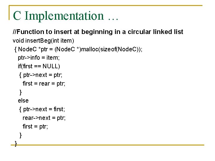 C Implementation … //Function to insert at beginning in a circular linked list void