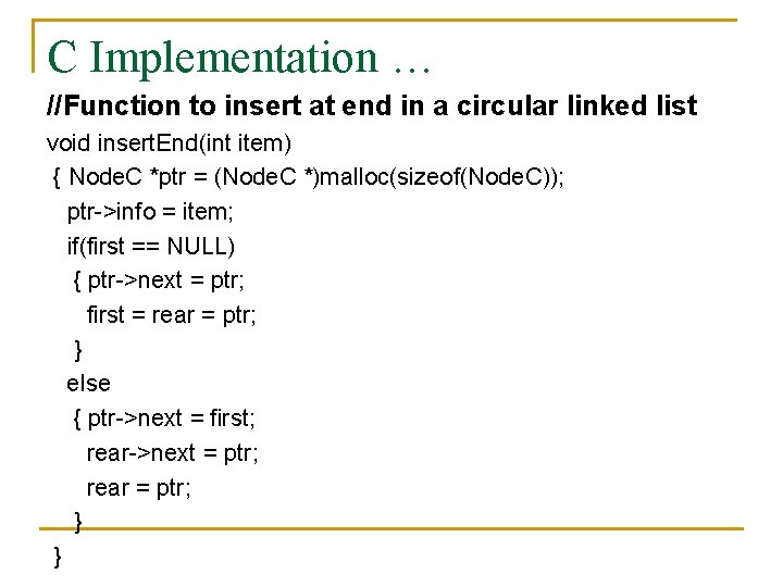 C Implementation … //Function to insert at end in a circular linked list void