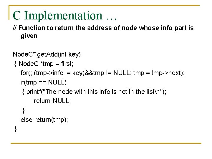 C Implementation … // Function to return the address of node whose info part