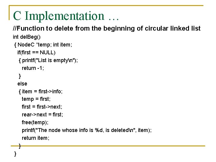 C Implementation … //Function to delete from the beginning of circular linked list int