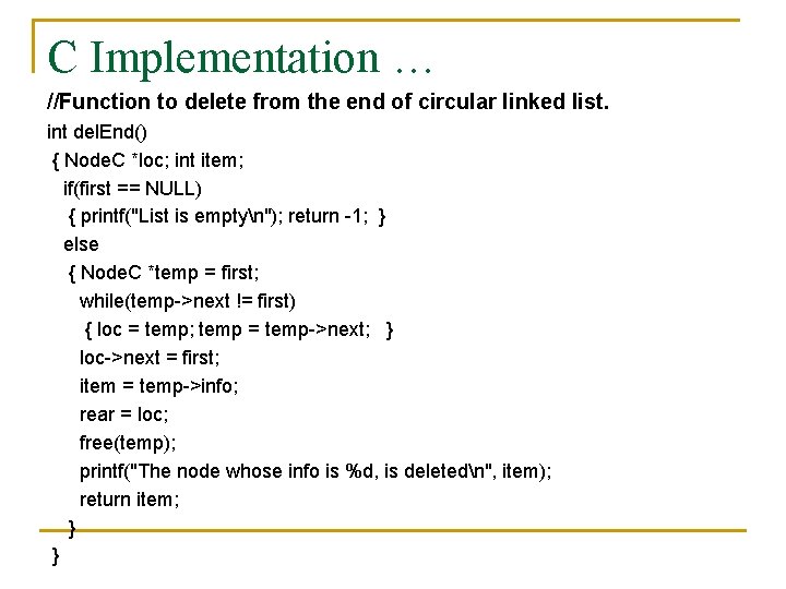 C Implementation … //Function to delete from the end of circular linked list. int
