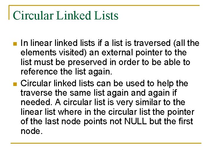 Circular Linked Lists n n In linear linked lists if a list is traversed