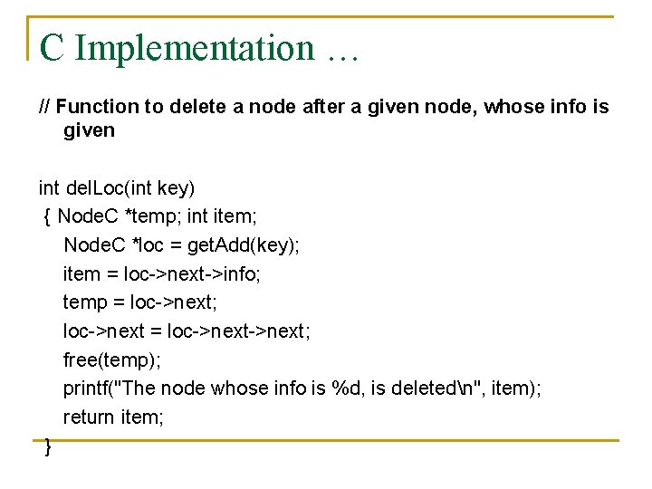 C Implementation … // Function to delete a node after a given node, whose