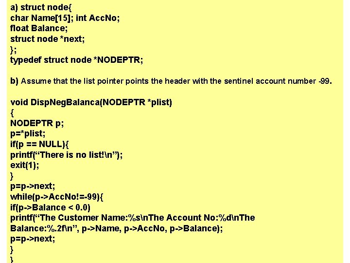 a) struct node{ char Name[15]; int Acc. No; float Balance; struct node *next; };