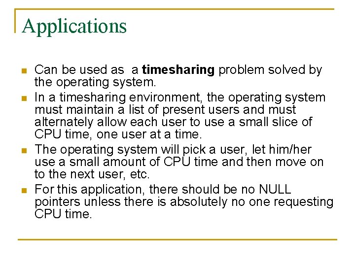 Applications n n Can be used as a timesharing problem solved by the operating
