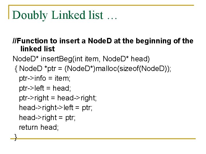 Doubly Linked list … //Function to insert a Node. D at the beginning of