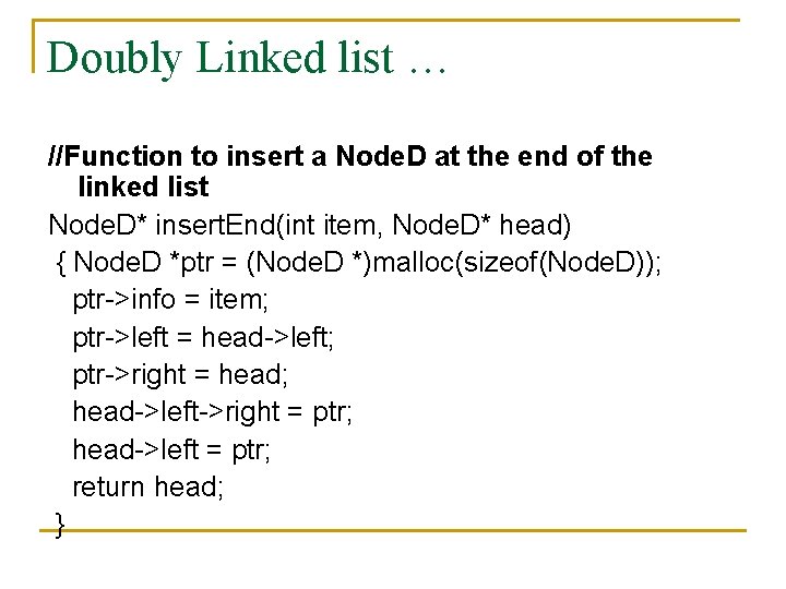 Doubly Linked list … //Function to insert a Node. D at the end of