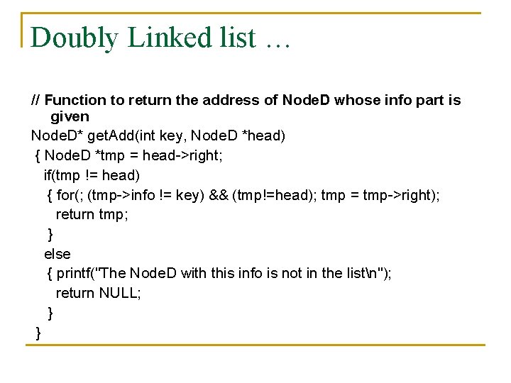 Doubly Linked list … // Function to return the address of Node. D whose