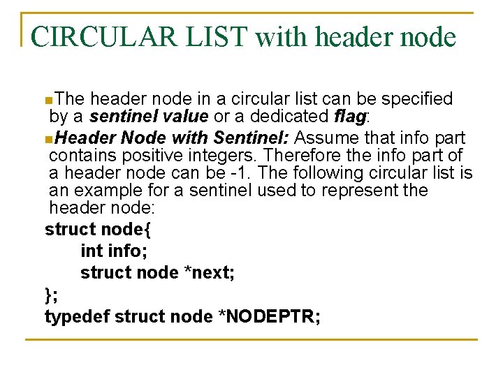 CIRCULAR LIST with header node n. The header node in a circular list can