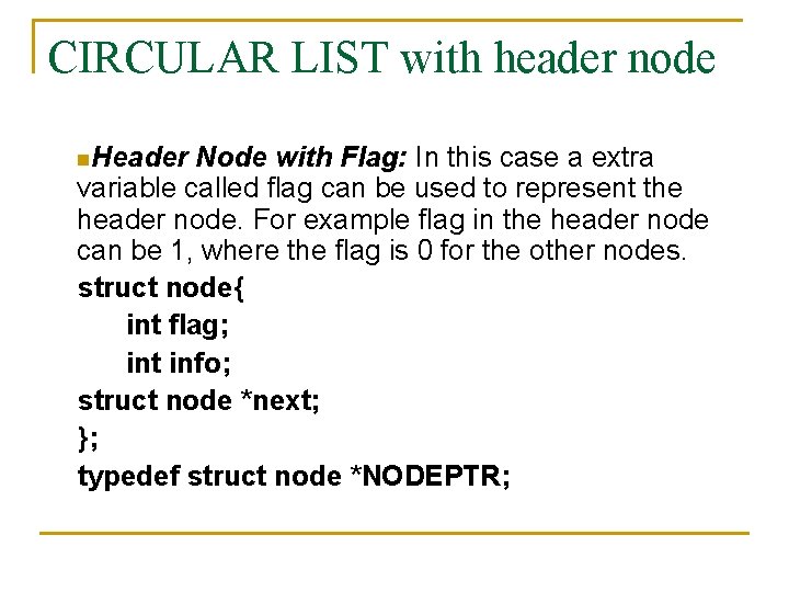 CIRCULAR LIST with header node n. Header Node with Flag: In this case a
