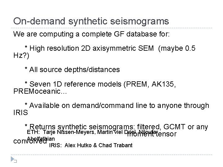 On-demand synthetic seismograms We are computing a complete GF database for: * High resolution