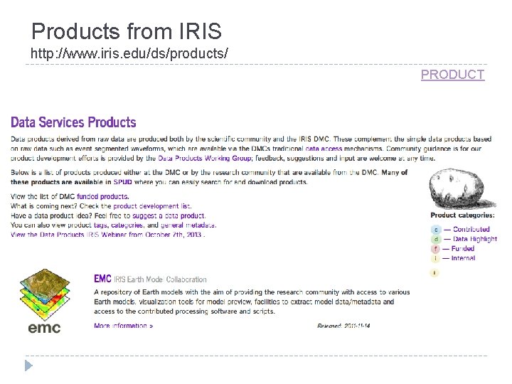 Products from IRIS http: //www. iris. edu/ds/products/ PRODUCT 