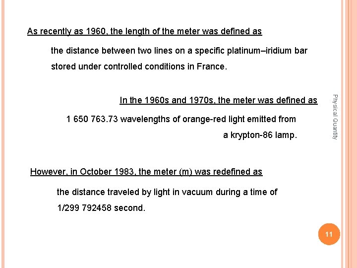 As recently as 1960, the length of the meter was defined as the distance