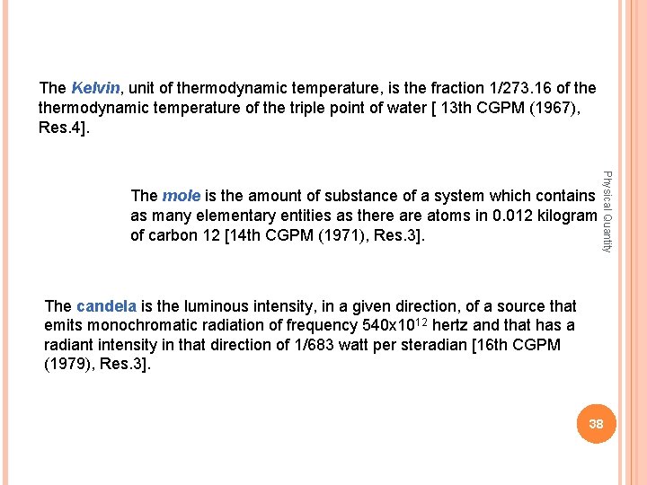 The Kelvin, Kelvin unit of thermodynamic temperature, is the fraction 1/273. 16 of thermodynamic