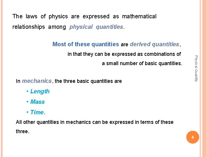 The laws of physics are expressed as mathematical relationships among physical quantities Most of