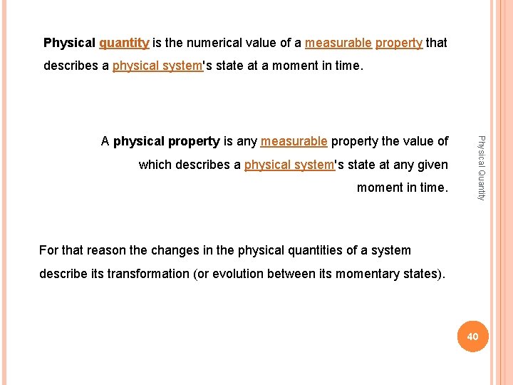 Physical quantity is the numerical value of a measurable property that describes a physical