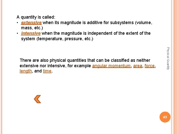 A quantity is called: • extensive when its magnitude is additive for subsystems (volume,