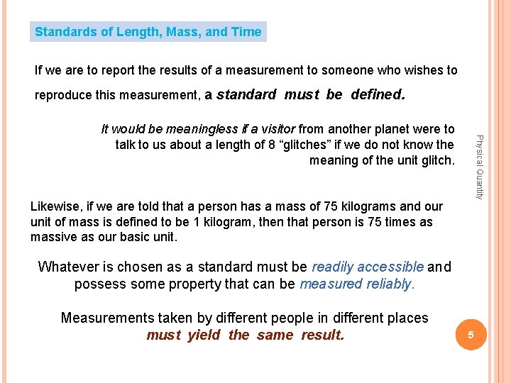 Standards of Length, Mass, and Time If we are to report the results of