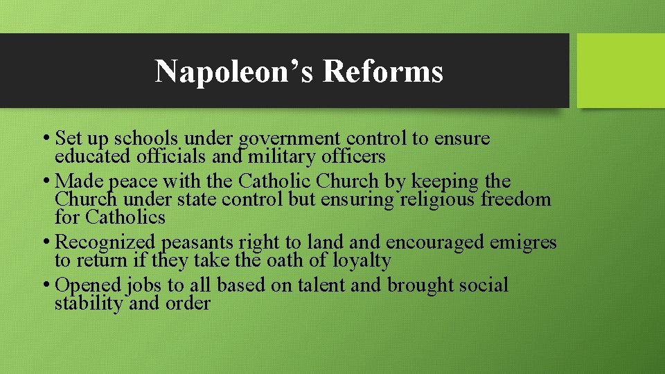 Napoleon’s Reforms • Set up schools under government control to ensure educated officials and