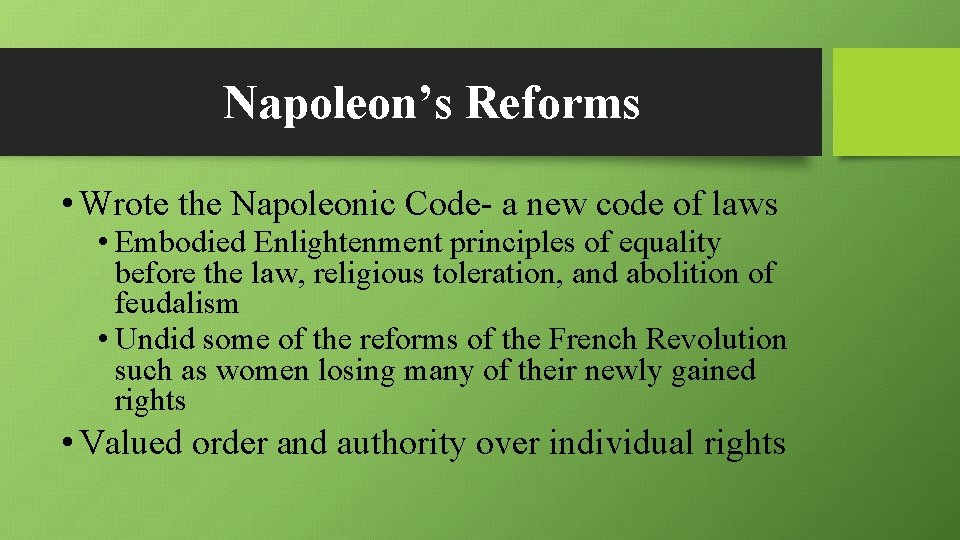 Napoleon’s Reforms • Wrote the Napoleonic Code- a new code of laws • Embodied