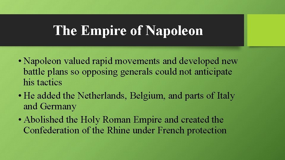 The Empire of Napoleon • Napoleon valued rapid movements and developed new battle plans