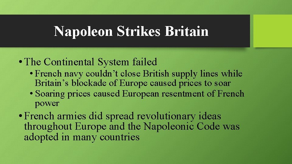 Napoleon Strikes Britain • The Continental System failed • French navy couldn’t close British