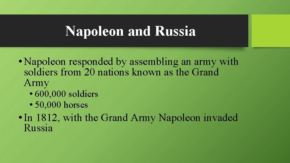 Napoleon and Russia • Napoleon responded by assembling an army with soldiers from 20