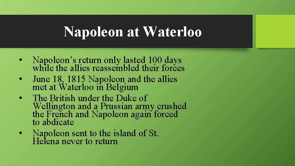 Napoleon at Waterloo • • Napoleon’s return only lasted 100 days while the allies