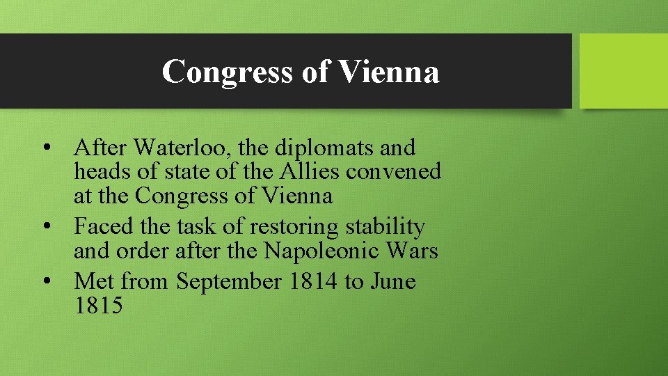 Congress of Vienna • After Waterloo, the diplomats and heads of state of the