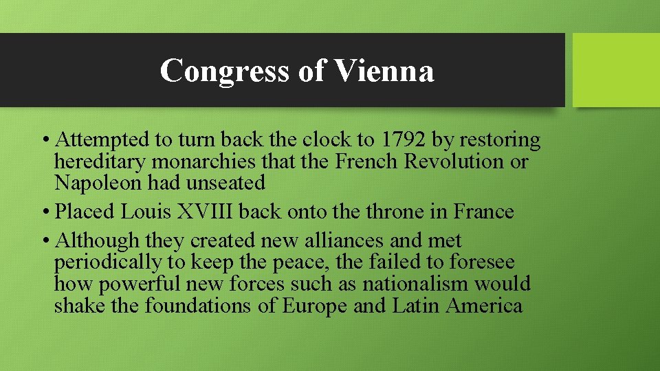 Congress of Vienna • Attempted to turn back the clock to 1792 by restoring