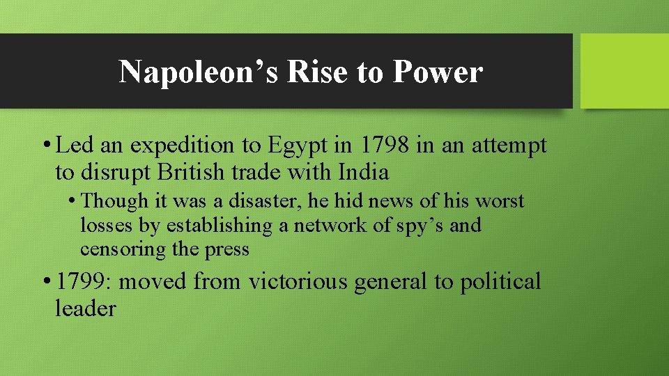 Napoleon’s Rise to Power • Led an expedition to Egypt in 1798 in an