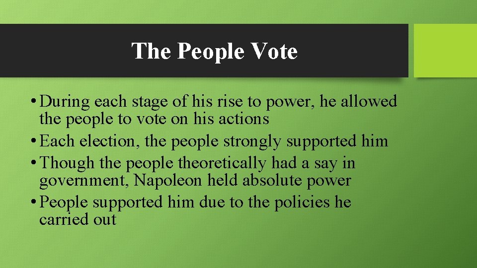 The People Vote • During each stage of his rise to power, he allowed
