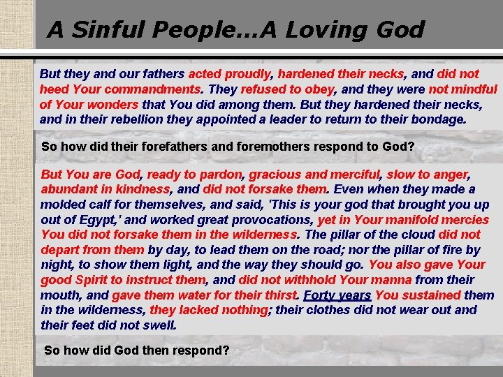 A Sinful People…A Loving God But they and our fathers acted proudly, hardened their