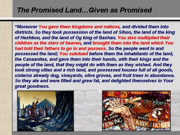 The Promised Land…Given as Promised “Moreover You gave them kingdoms and nations, and divided